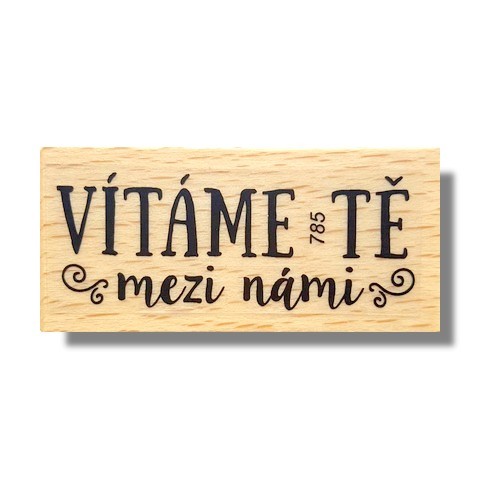 Keta (785) - VÍTÁME TĚ MEZI NÁMI - dřevěné razítko