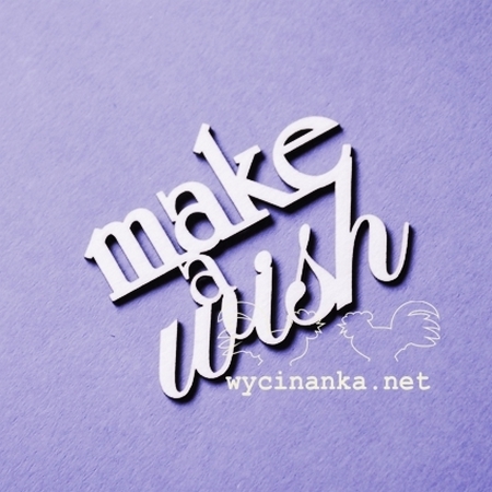 Wycinanka (314) - MAKE A WISH - kartonový výřez