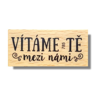 Keta (785) - VÍTÁME TĚ MEZI NÁMI - dřevěné razítko