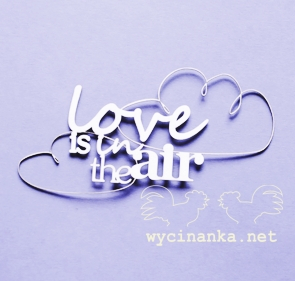 Wycinanka (310) - LOVE IS IN THE AIR - kartonový výřez